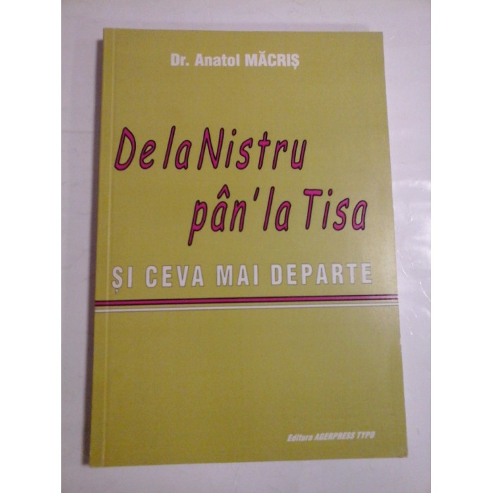 DE LA NISTRU PAN'LA TISA - DR. ANATOL MACRIS